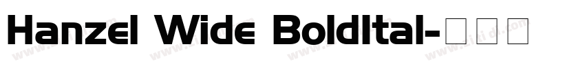 Hanzel Wide BoldItal字体转换